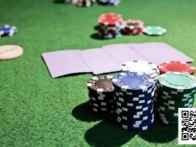 德州扑克游戏:你的翻前打法,遵循这六个原则了吗?【EV扑克】