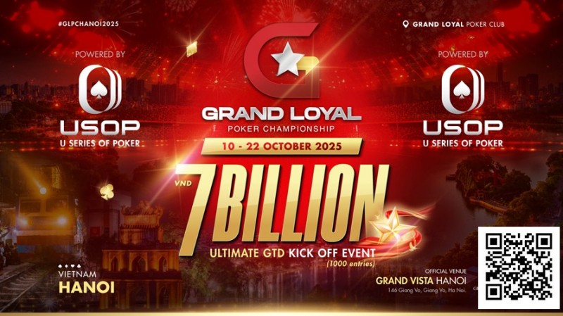 Grand Loyal扑克锦标赛宣布2025河内站 | 开幕赛保底70亿越南盾，由USOP倾力支持