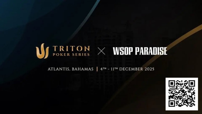 德州扑克游戏:Triton_Bahamas_x_WSOP_Paradise_2025:高额扑克今年12月邂逅海岛奢华【EV扑克】